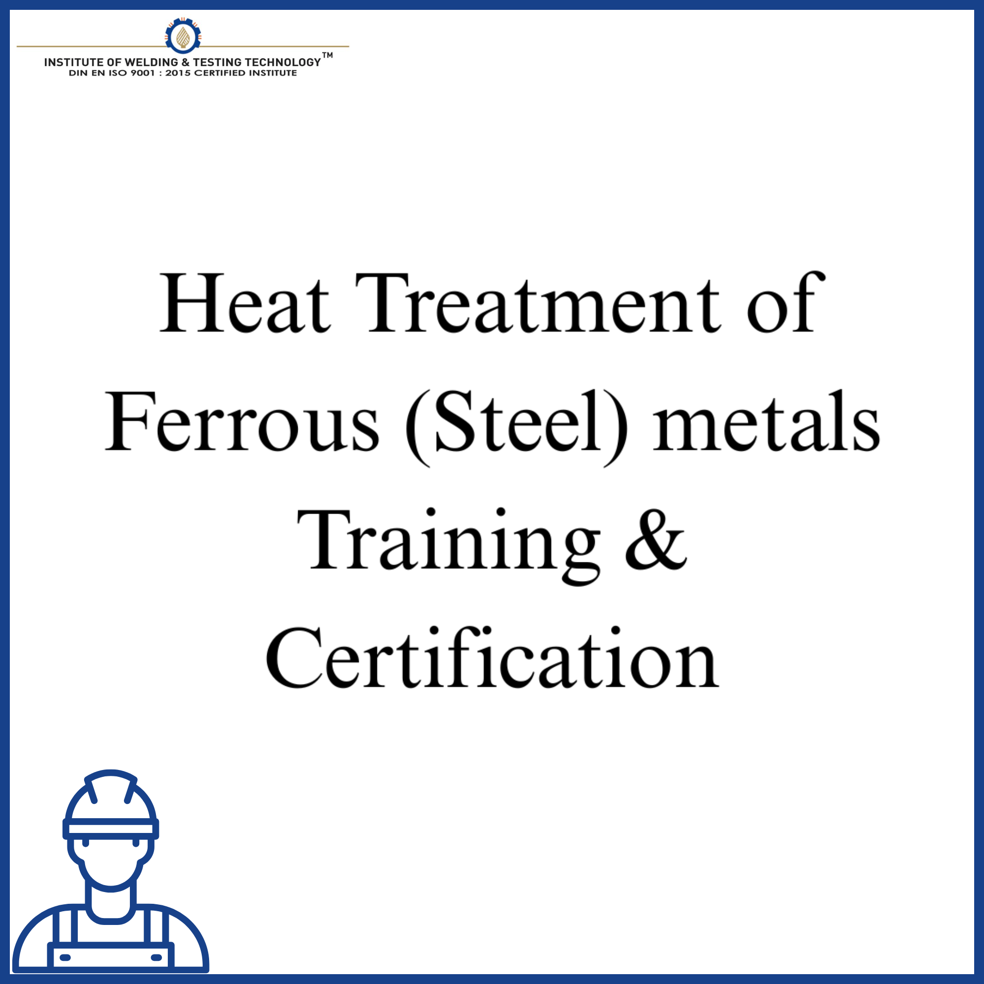 Heat Treatment of Ferrous (Steel) metals Training & Certification