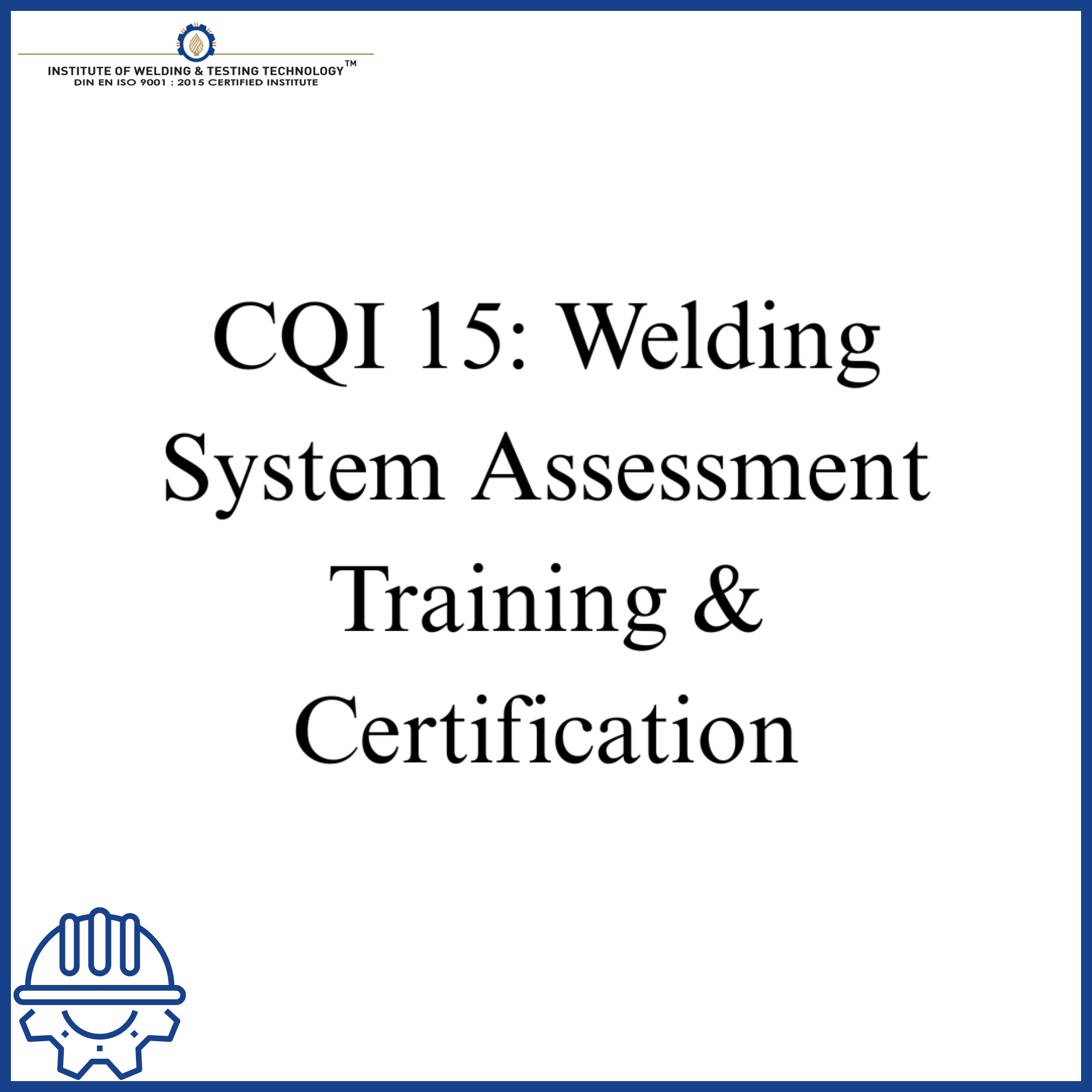 CQI 15: Welding System Assessment Training & Certification