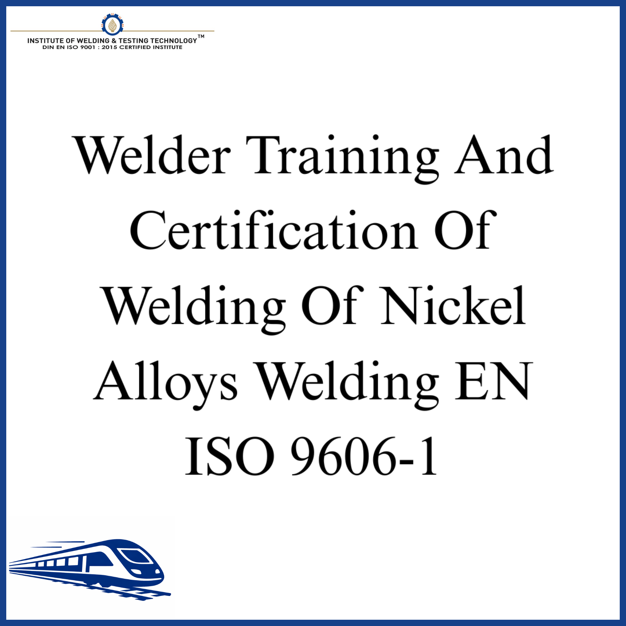 Welder Training And Certification Of Welding Of Nickel Alloys Welding EN ISO 9606-1