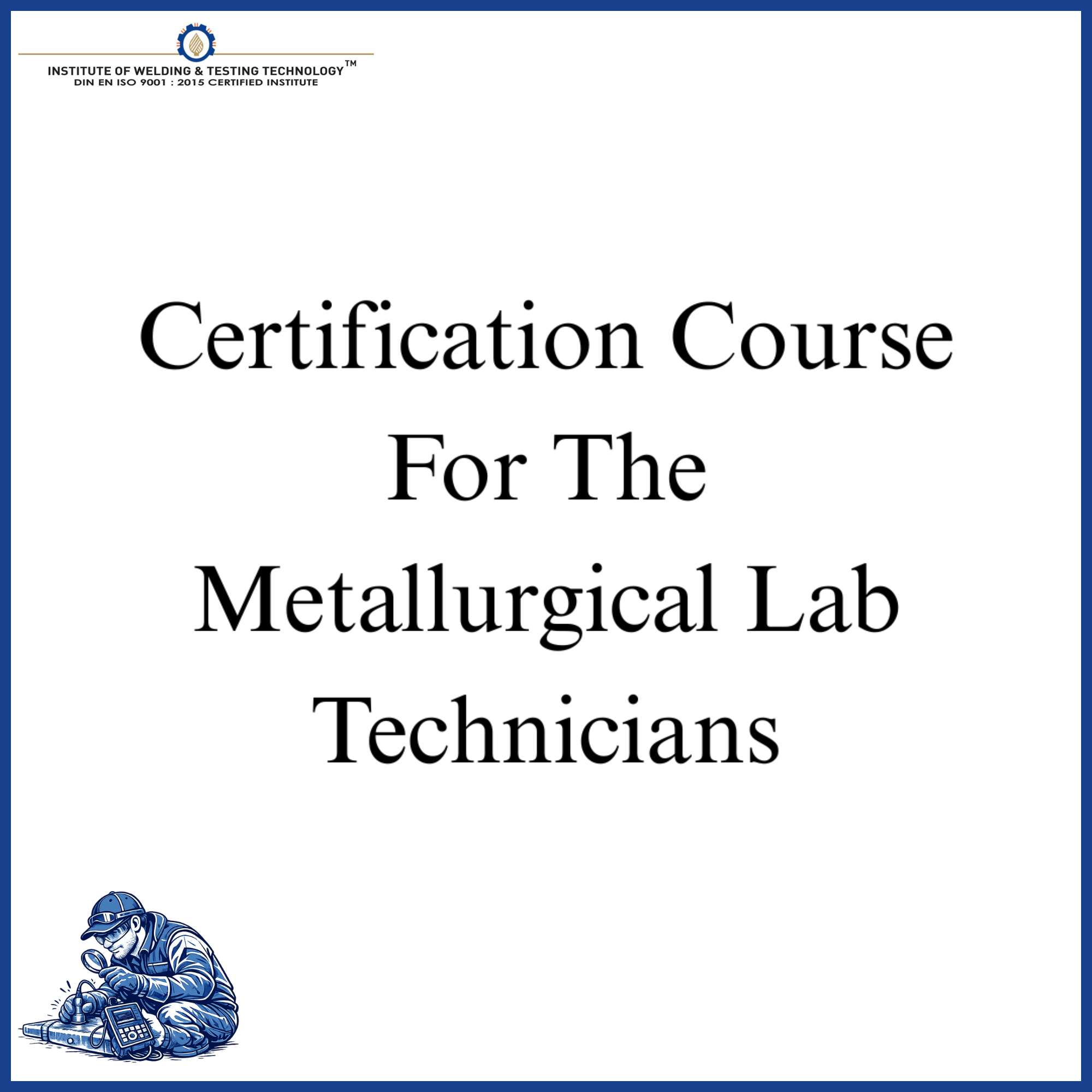 Certification Course For The Metallurgical Lab Technicians