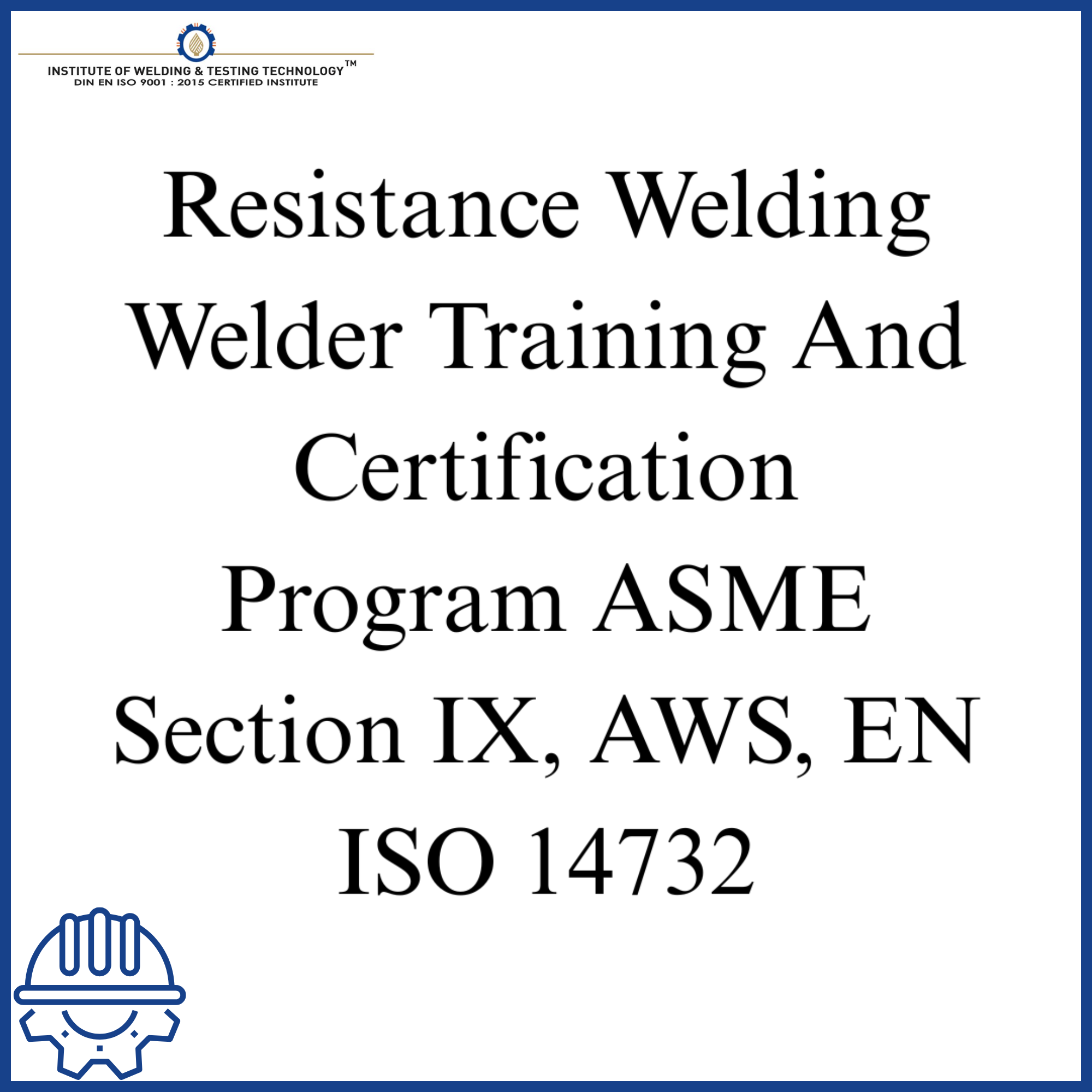 Resistance Welding Welder Training And Certification Program ASME Section IX, AWS, EN ISO 14732