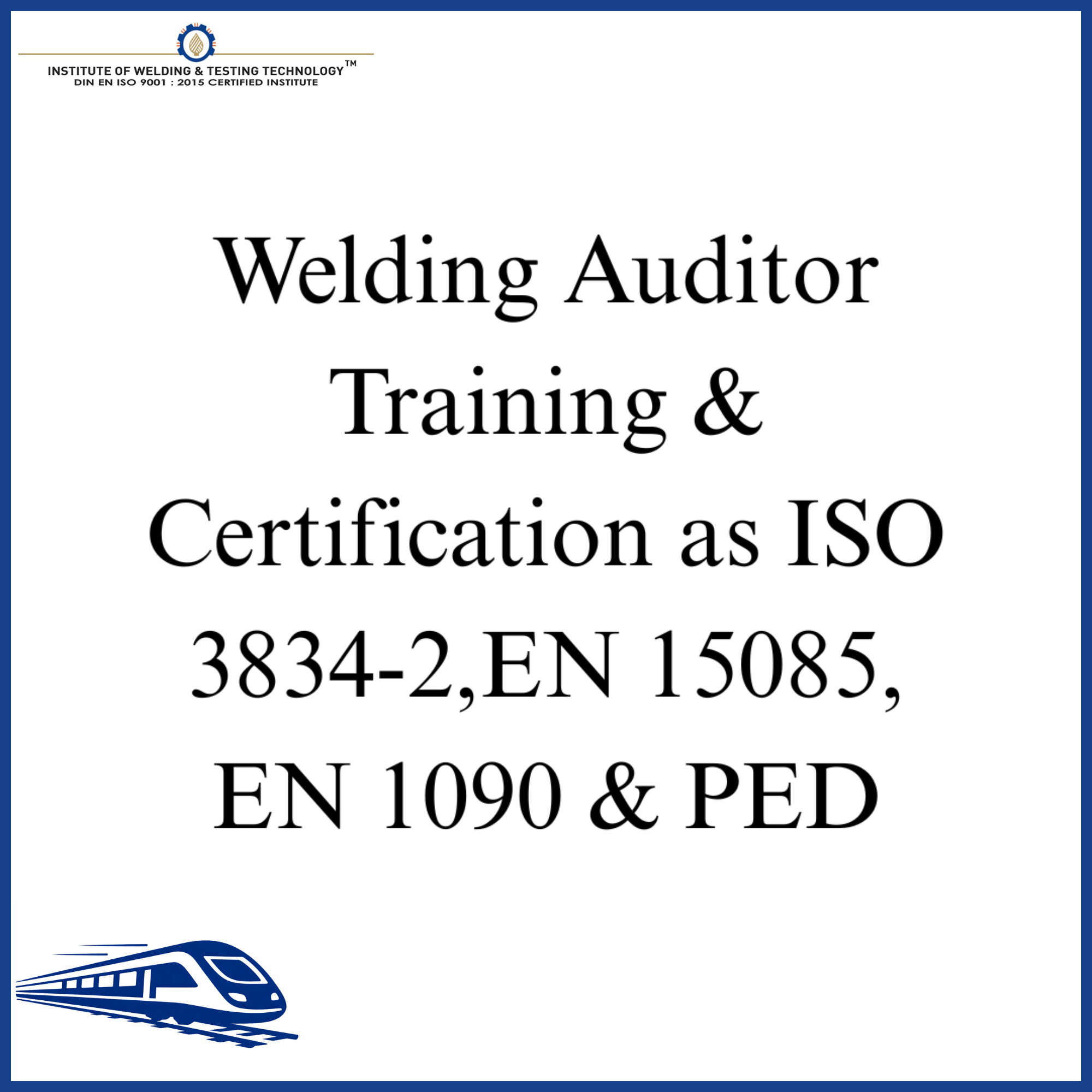 Welding Auditor Training & Certification as ISO 3834-2,EN 15085, EN 1090 & PED