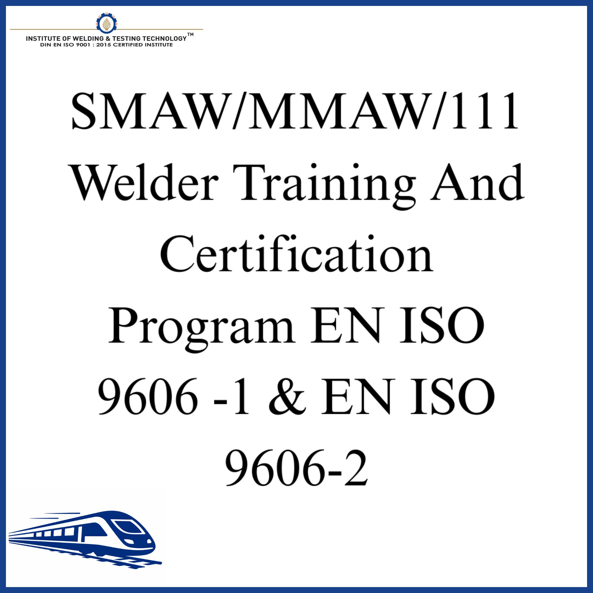 SMAW/MMAW/111 Welder Training And Certification Program EN ISO 9606 -1 & EN ISO 9606-2