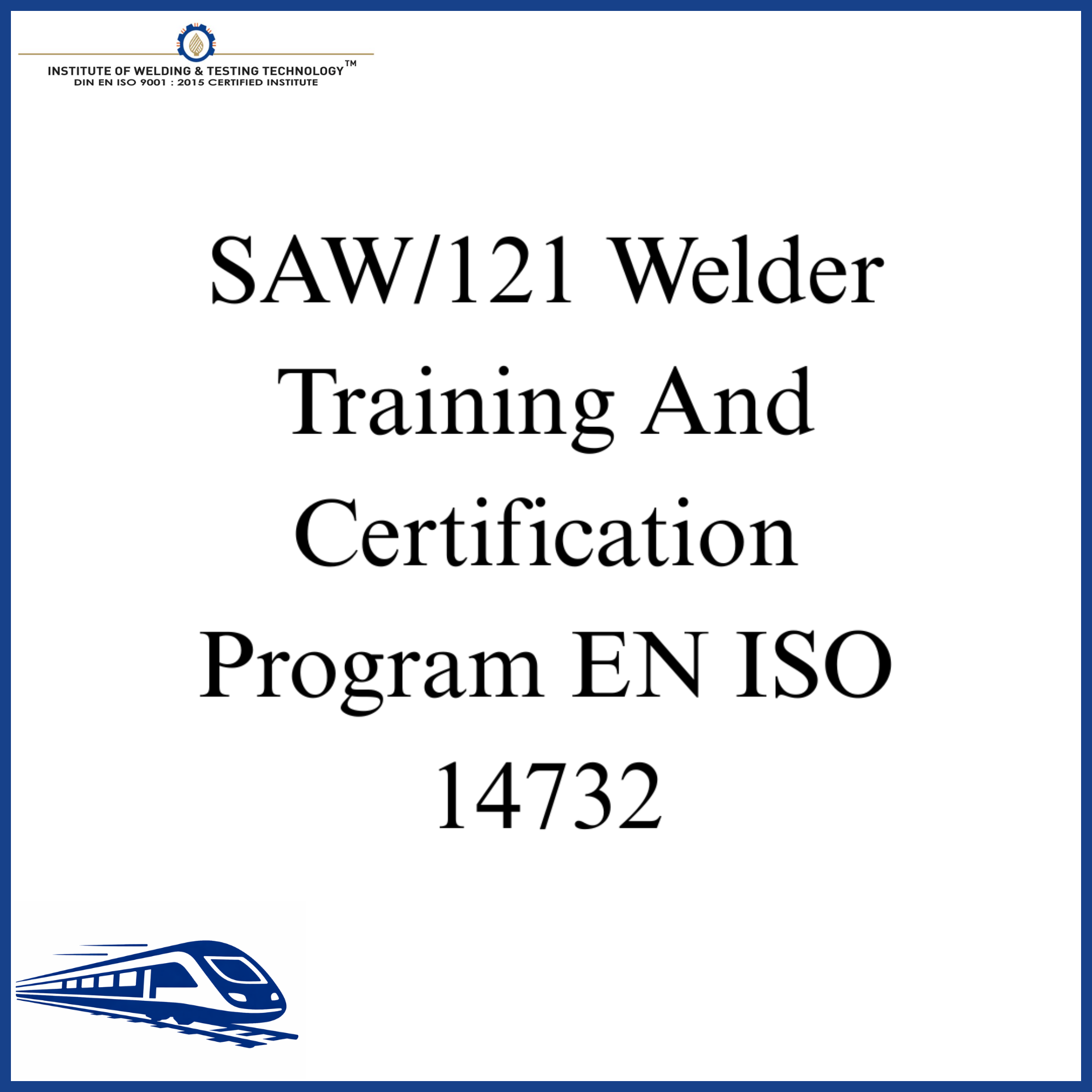 SAW/121 Welder Training And Certification Program EN ISO 14732